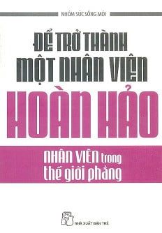 Để Trở Thành Một Nhân Viên Hoàn Hảo - Nhóm Sức Sống Mới