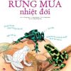 Tô Điểm Thiên Nhiên - Sách Tô Màu Và Kiến Thức Khoa Học - Rừng Mưa Nhiệt Đới - Jenny Cooper, Susan Meredith, Nelupa Hussain