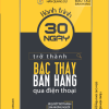 Hành Trình 30 Ngày Trở Thành Bậc Thầy Bán Hàng Qua Điện Thoại - Hán Quang Dự