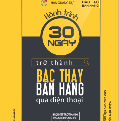 Hành Trình 30 Ngày Trở Thành Bậc Thầy Bán Hàng Qua Điện Thoại - Hán Quang Dự