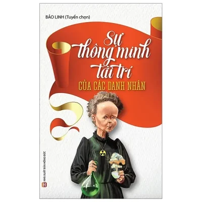 Sự Thông Minh Tài Trí Của Các Danh Nhân (Tái Bản 2019) – Bảo Linh