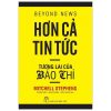 Hơn Cả Tin Tức - Tương Lai Của Báo Chí (Tái Bản 2015) - Mitchell Stephens