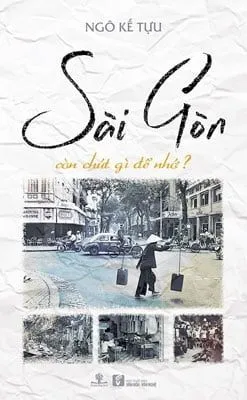 Sài Gòn Còn Chút Gì Để Nhớ – Ngô Kế Tựu