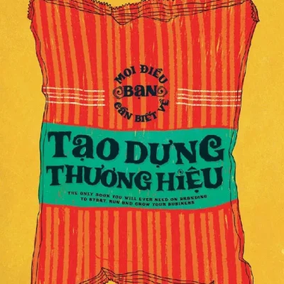 Mọi Điều Bạn Cần Biết Về Tạo Dựng Thương Hiệu – Michiel Maandag , Liisa Puolakka