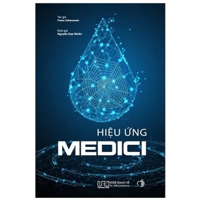 Hiệu Ứng Medici – Nơi Sáng Tạo Bắt Đầu (Tái Bản 2020) – Frans Johansson