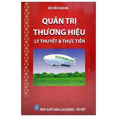 Quản Trị Thương Hiệu – Lý Thuyết Và Thực Tiễn (Tái Bản 2018) – Bùi Văn Quang