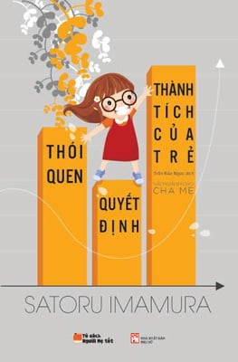 Thói Quen Quyết Định Thành Tích Của Trẻ - Satoru Imamura