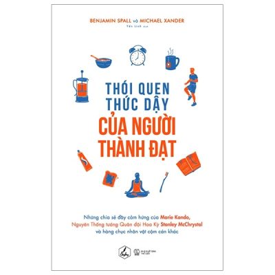 Thói Quen Thức Dậy Của Người Thành Đạt - Benjamin Spall, Michael Xander