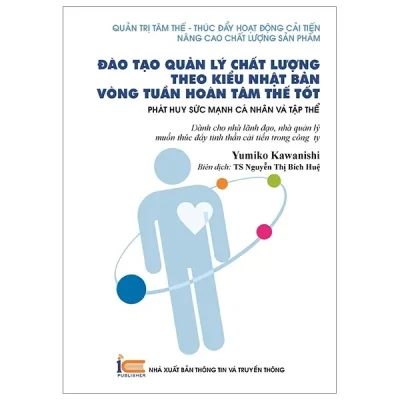 Đào Tạo Quản Lý Chất Lượng Theo Kiểu Nhật Bản Vòng Tuần Hoàn Tâm Thế Tốt – Yumiko Kawanishi