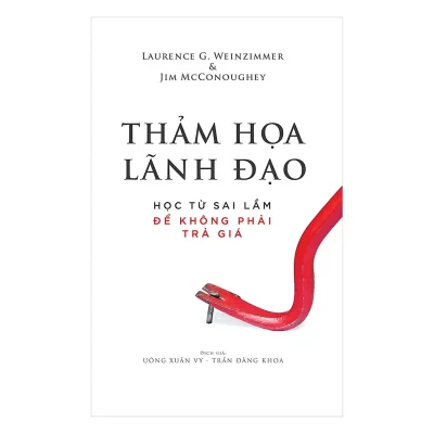 Thảm Họa Lãnh Đạo – Laurence G. Weinzimmer, Jim McConoughey