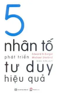 5 Nhân Tố Phát Triển Tư Duy Hiệu Quả – Edward B. Burger, Michael Starbird