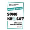 Làm Thế Nào Để Sống Khổ Sở? - Randy J. Paterson