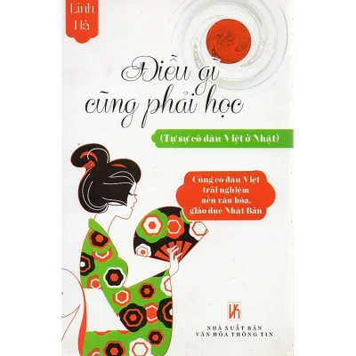 Điều Gì Cũng Phải Học (Tự Sự Cô Dâu Việt Ở Nhật) – Linh Hà