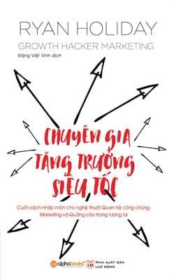 Chuyên Gia Tăng Trưởng Siêu Tốc - Ryan Holiday, Đặng Việt Vinh