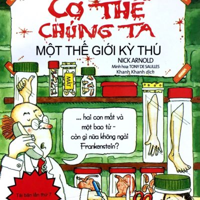 Horrible Science - Cơ Thể Chúng Ta Một Thế Giới Kỳ Thú - Nick Arnold