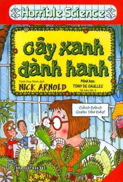 Horrible Science - Cây Xanh Đành Hanh - Nick Arnold