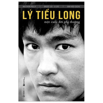 Lý Tiểu Long - Một Cuộc Đời Phi Thường - Matthew Polly