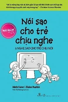 Nói Sao Cho Trẻ Chịu Nghe, Nghe Sao Cho Trẻ Chịu Nói – Adele Faber, Elaine Mazlish
