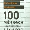 100 Viên Gạch Xây Dựng Kỹ Năng Lãnh Đạo - Tom Salonek