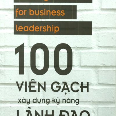 100 Viên Gạch Xây Dựng Kỹ Năng Lãnh Đạo - Tom Salonek