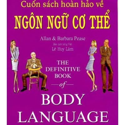 Cuốn Sách Hoàn Hảo Về Ngôn Ngữ Cơ Thể - Allan Pease, Barbara Pease