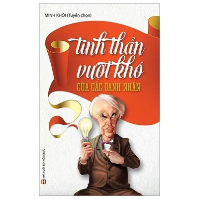 Tinh Thần Vượt Khó Của Các Danh Nhân – Minh Khôi
