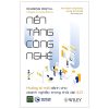 Nền Tảng Công Nghệ - Hướng Đi Mới Cho Doanh Nghiệp Trong Thời Đại 4.0 -