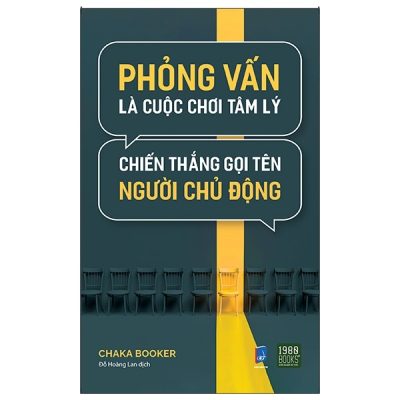 Phỏng Vấn Là Cuộc Chơi Tâm Lý, Chiến Thắng Gọi Tên Người Chủ Động (2021) - Chaka Booker