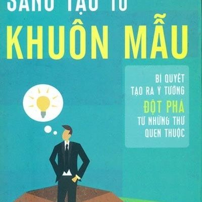 Sáng Tạo Từ Khuôn Mẫu - Drew Boyd, Jacob Goldenberg