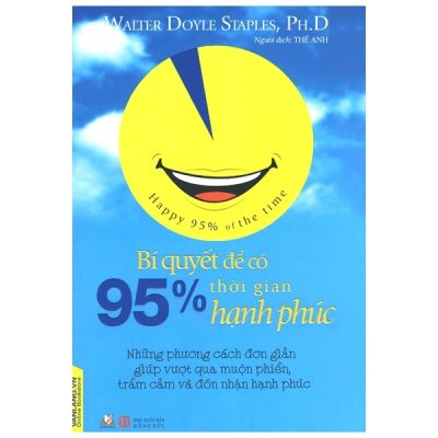 Bí Quyết Để Có 95% Thời Gian Hạnh Phúc - Walter Doyle Staples, Ph.D