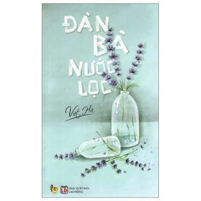 Đàn Bà Nước Lọc (Tái Bản 2017) - Việt Hà