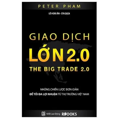 Giao Dịch Lớn 2.0 – Những Chiến Lược Đơn Giản Để Tối Đa Lợi Nhuận Từ Thị Trường Việt Nam – Peter Phạm