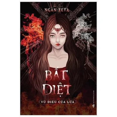 Bất Diệt – Vũ Điệu Của Lửa – Ngân Zeta