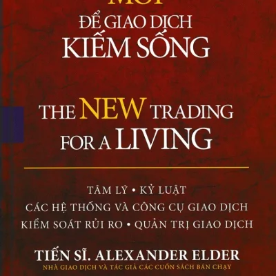 Phương Pháp Mới Để Giao Dịch Kiếm Sống – Alexander Elder, Ph.D