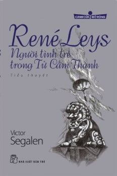 René Leys - Người Tình Trẻ Trong Tử Cấm Thành - Victor Segalen
