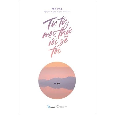 Từ Từ, Mọi Thứ Rồi Sẽ Tới - Meiya