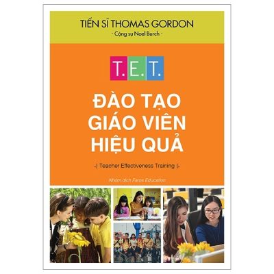 T.E.T Đào Tạo Giáo Viên Hiệu Quả - Thomas Gordon, Noel Burch