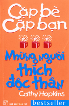 Cặp Bè Cặp Bạn - Những Người Thích Độc Thân - Cathy Hopkins
