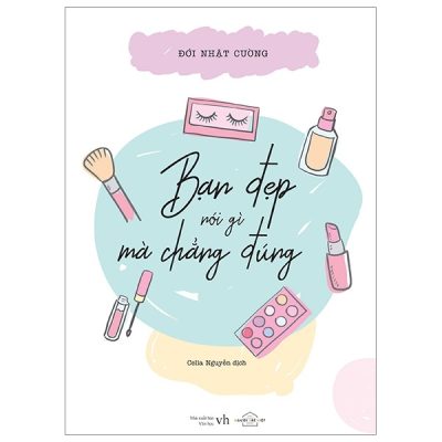 Bạn Đẹp Nói Gì Mà Chẳng Đúng - Đới Nhật Cường