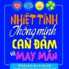 Nhiệt Tình Thông Minh Can Đảm Và May Mắn - Ngọc Tuấn