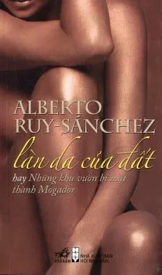 Làn Da Của Đất – Alberto Ruy Sanchez