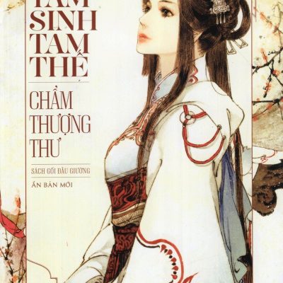 Tam Sinh Tam Thế - Chẩm Thượng Thư (Tái Bản 2013) - Đường Thất Công Tử