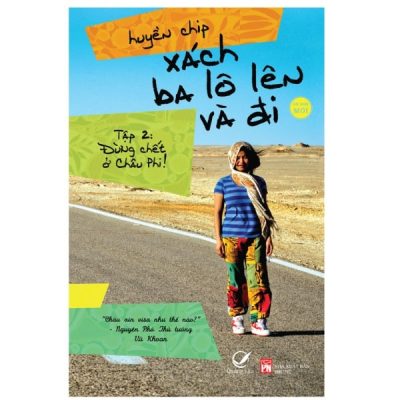 Xách Ba Lô Lên Và Đi - Tập 2: Đừng Chết Ở Châu Phi - Huyền Chip