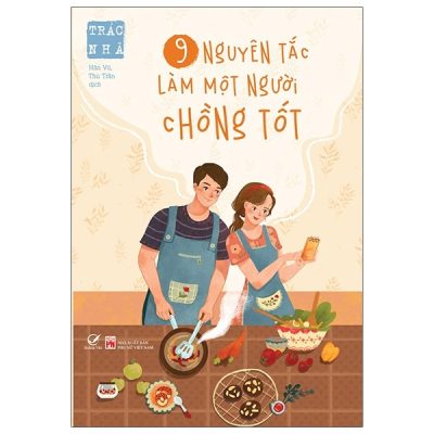 9 Nguyên Tắc Làm Một Người Chồng Tốt - Trác Nhã