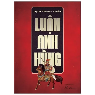 Luận Anh Hùng – Dịch Trung Thiên