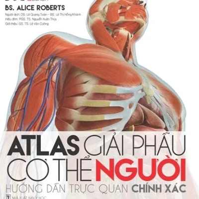 Atlas Giải Phẫu Cơ Thể Người – BS. Alice Roberts