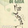 Đi Giữa Vô Thường - Văn Hóa Phật Giáo