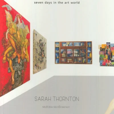Bảy Ngày Trong Thế Giới Nghệ Thuật – Sarah Thornton