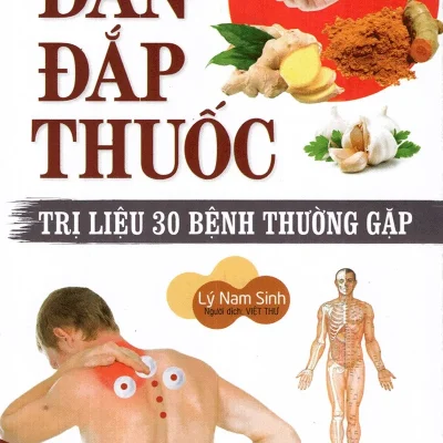 Dán Đắp Thuốc – Trị Liệu 30 Bệnh Thường Gặp (Tái Bản 2018) – Lý Nam Sinh