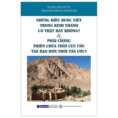 Những Điều Được Viết Trong Kinh Thánh Có Thật Hay Không? & Phải Chăng Thiên Chúa Thời Cựu Ước Tàn Bạo Hơn Thời Tân Ước? – NT Agnes Cảnh Tuyết, OP
